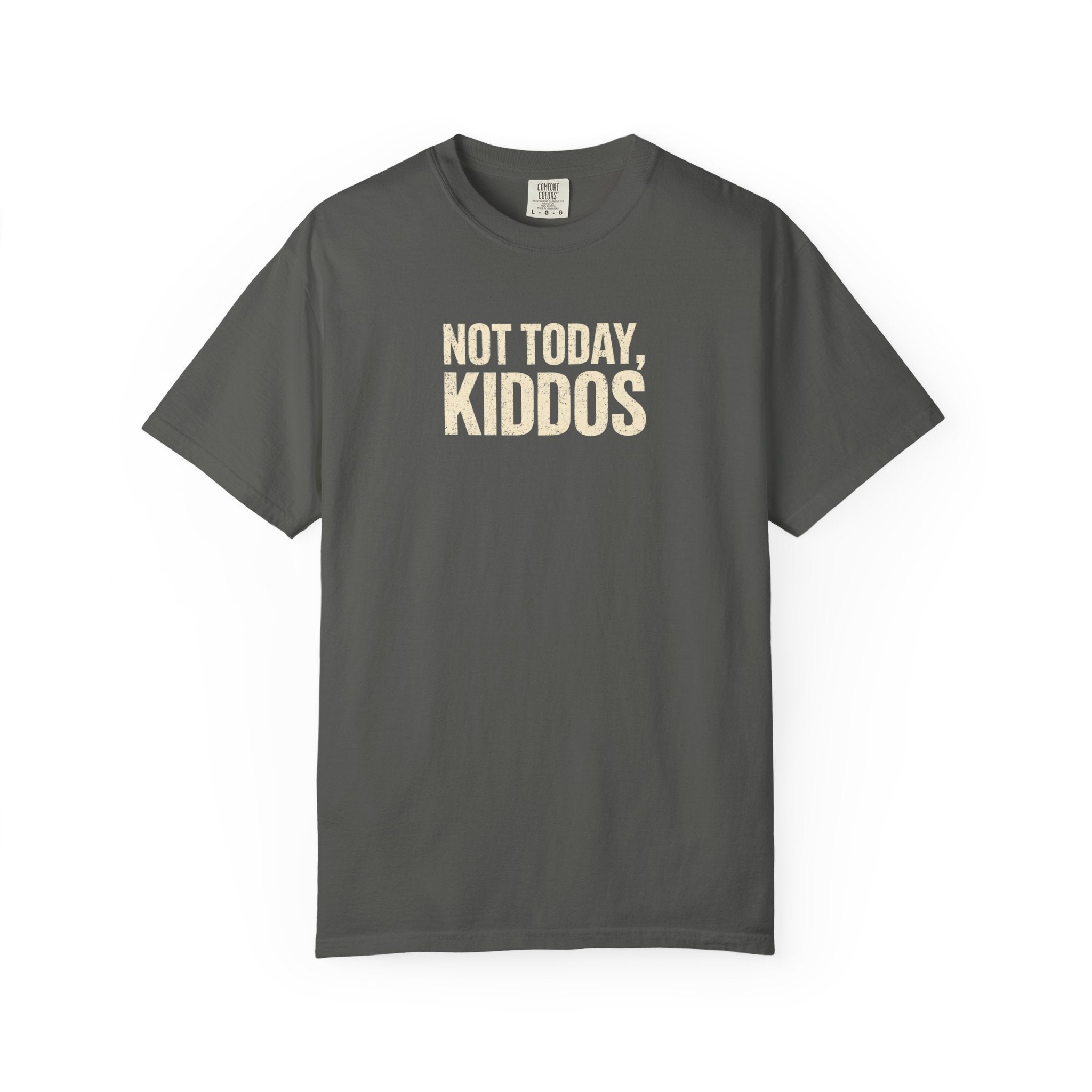 Not Today Kiddos' T-Shirt