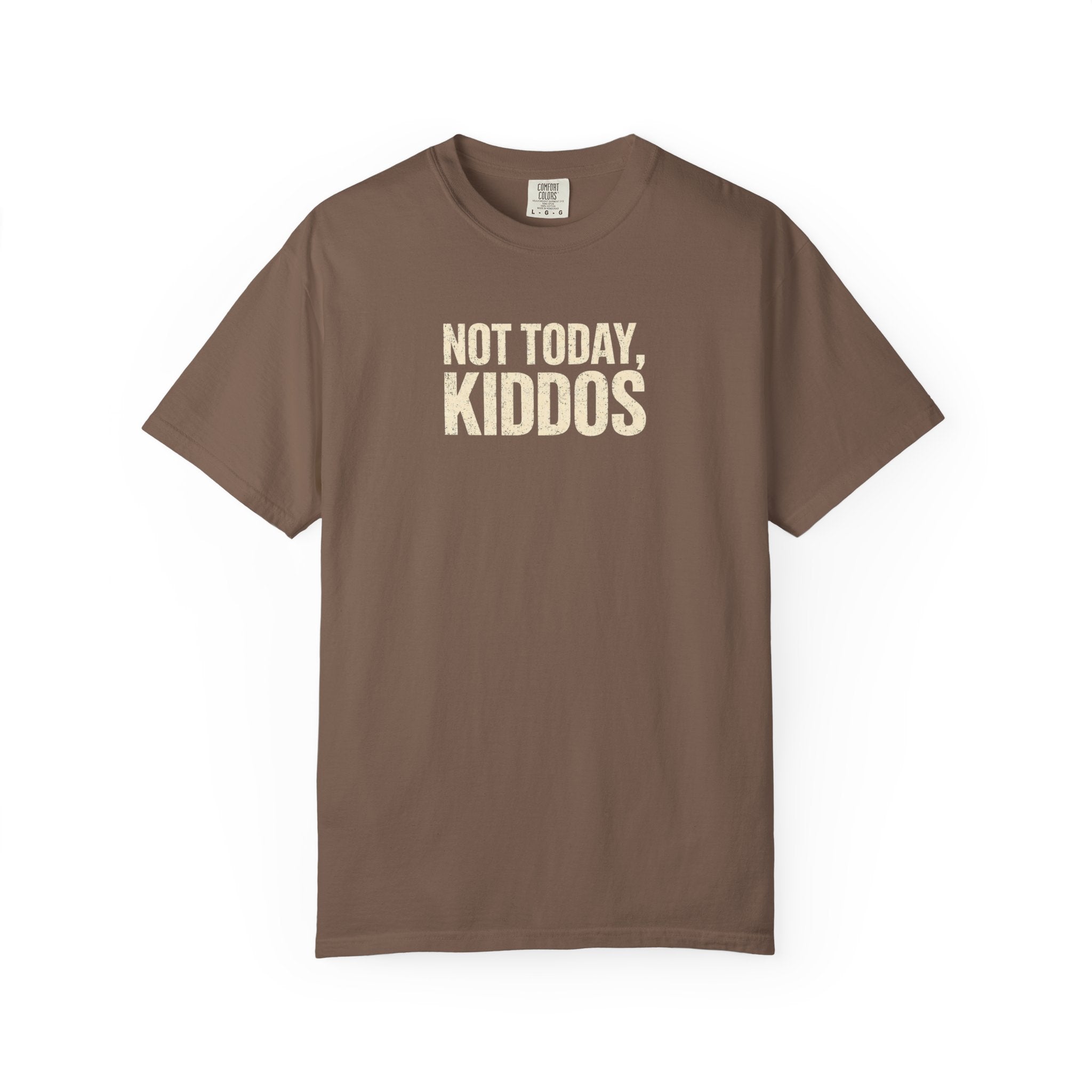 Not Today Kiddos' T-Shirt