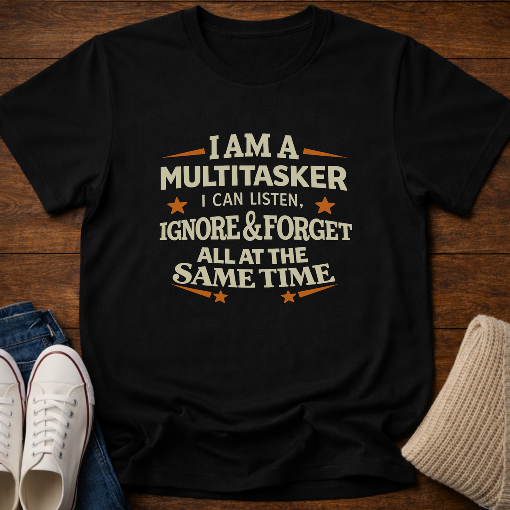I am a Multitasker T-Shirt