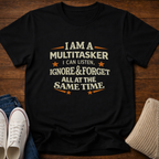 I am a Multitasker T-Shirt