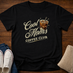 Cool Moms and Coffee T-Shirt