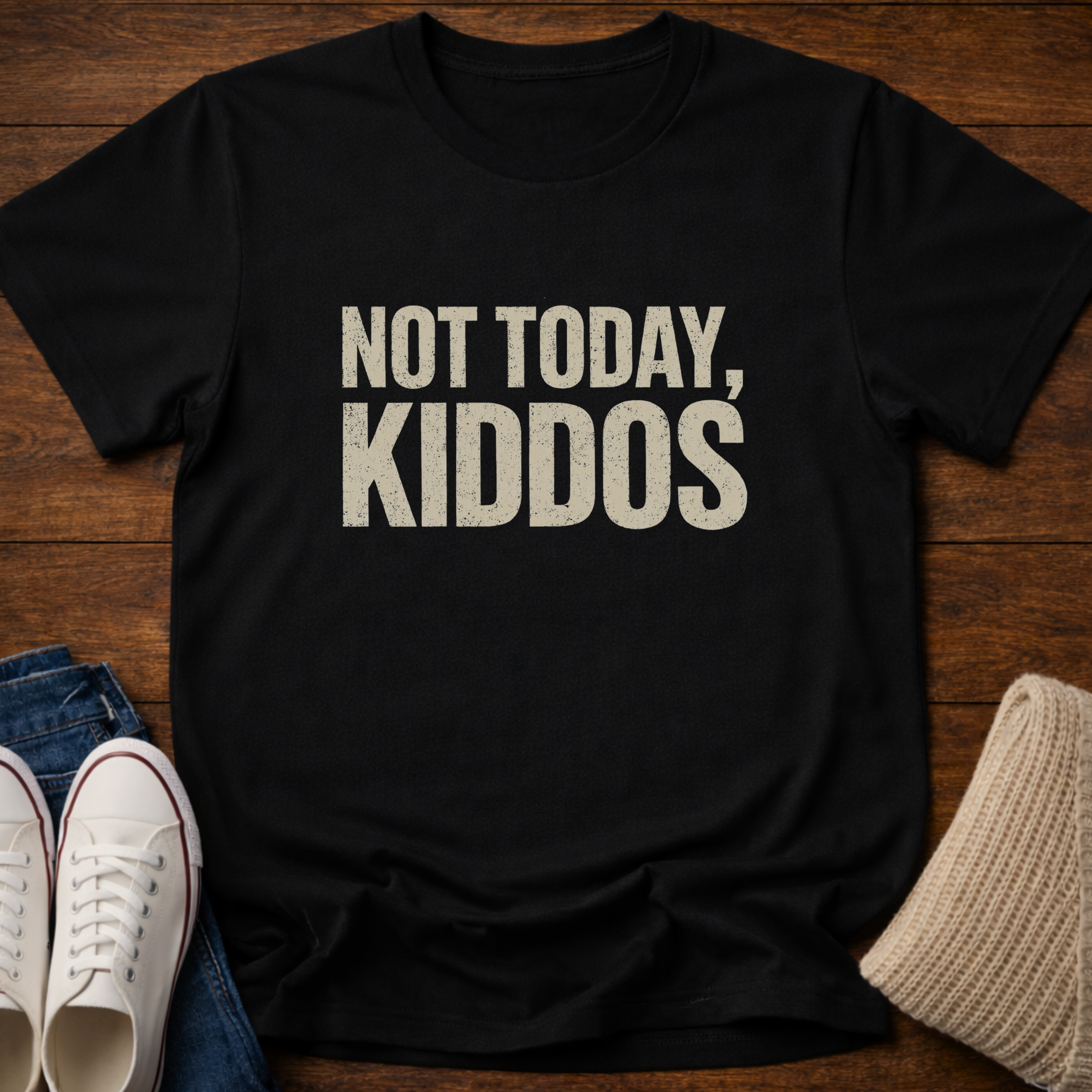 Not Today Kiddos' T-Shirt