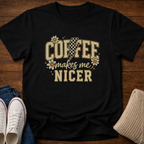 Makes Me Nicer T-Shirt