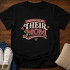 Proud to Be Their Mom T-Shirt