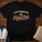 Caffeinated Moms Club T-Shirt