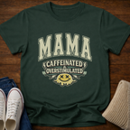 Mama Caffeinated and Overstimulated T-Shirt