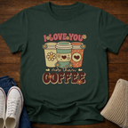 Love You More T-Shirt