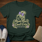 Mom Hair Don't Care T-Shirt