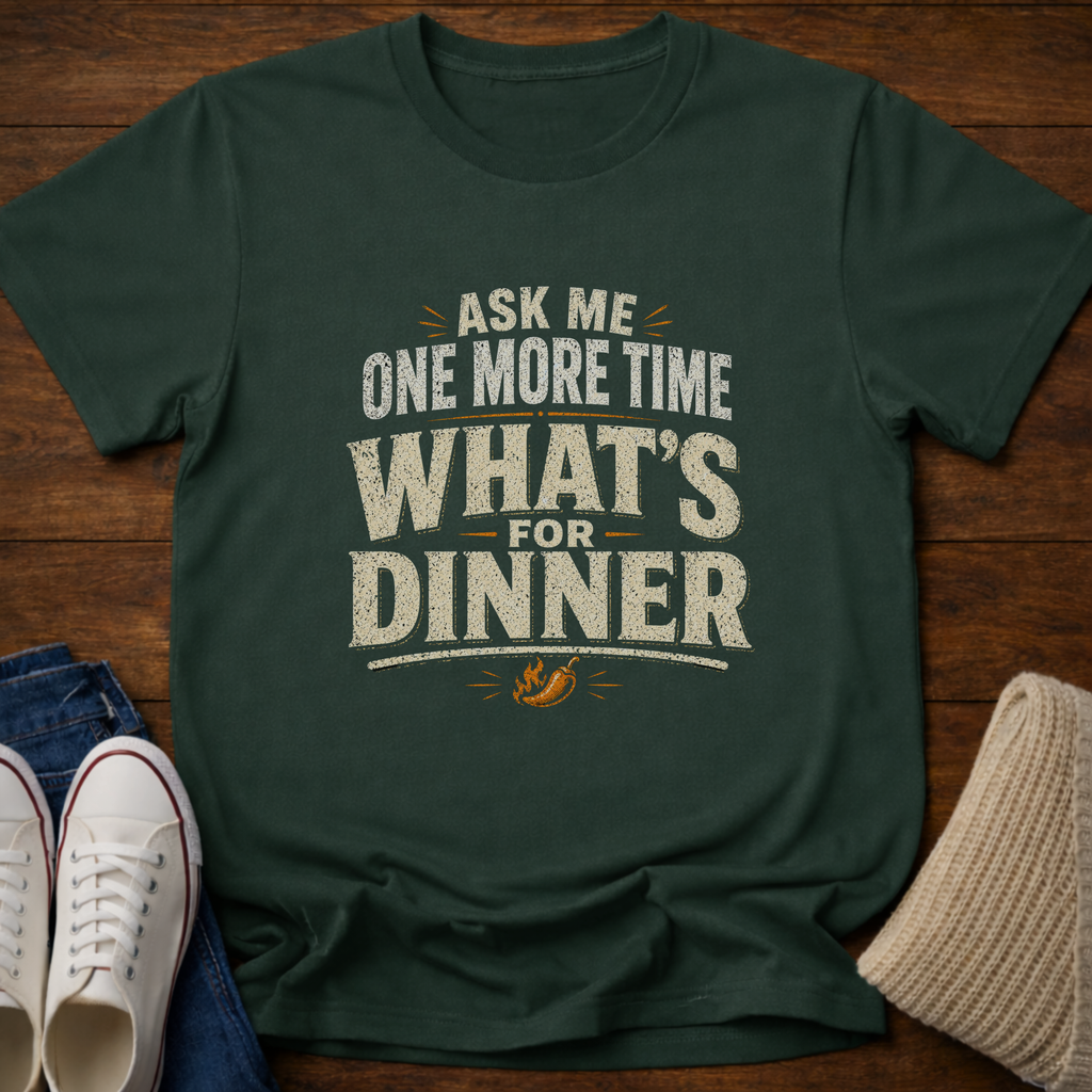 What's for Dinner T-Shirt