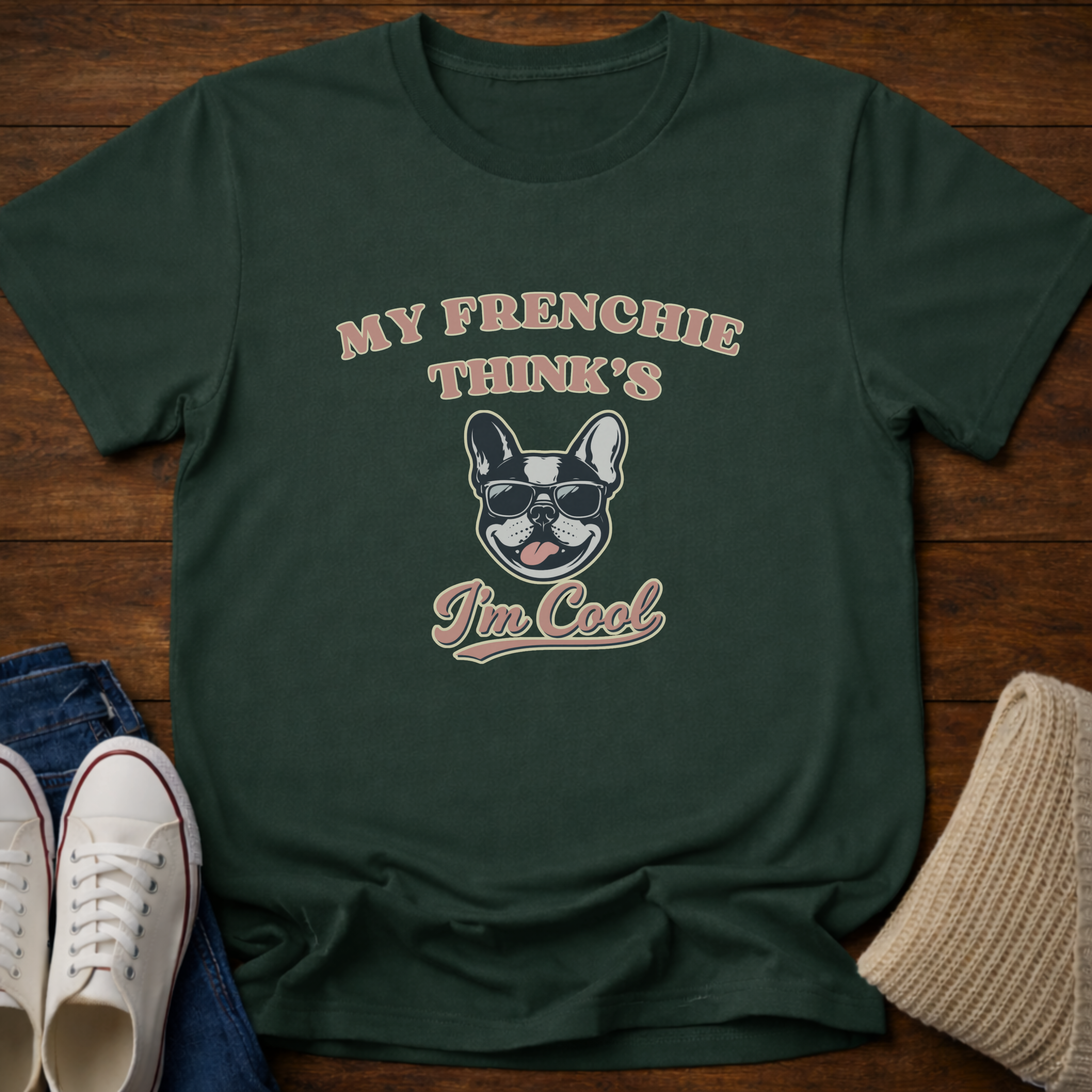 My Frenchie Thinks I'm Cool T-Shirt