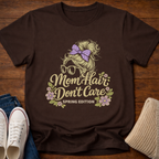Mom Hair Don't Care T-Shirt
