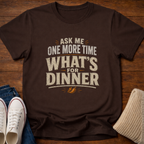 What's for Dinner T-Shirt