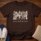 Girls Will Be Girls T-Shirt