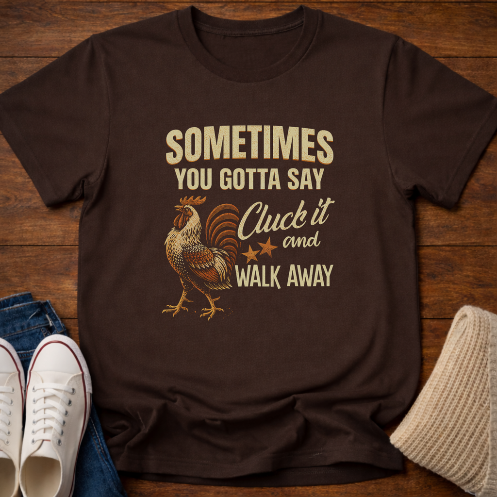 Cluck It T-Shirt