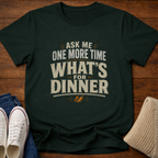 What's for Dinner T-Shirt
