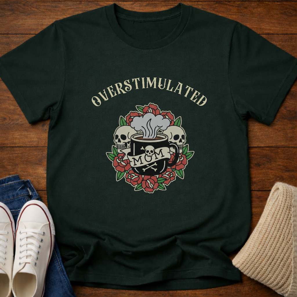 Overstimulate Mom T-Shirt