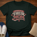 Proud to Be Their Mom T-Shirt