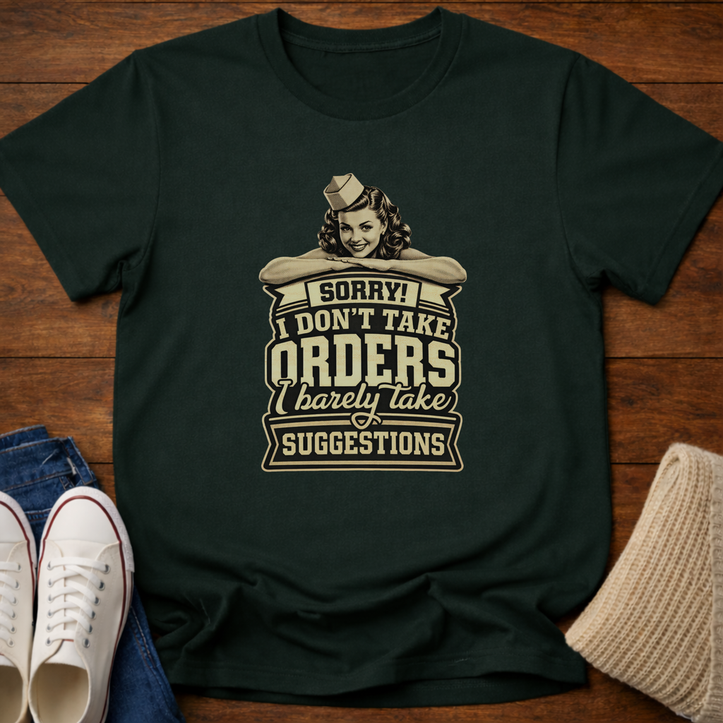 I Don't Take Orders T-Shirt