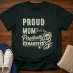 Proud Mom that's Perpetually Exhausted T-Shirt