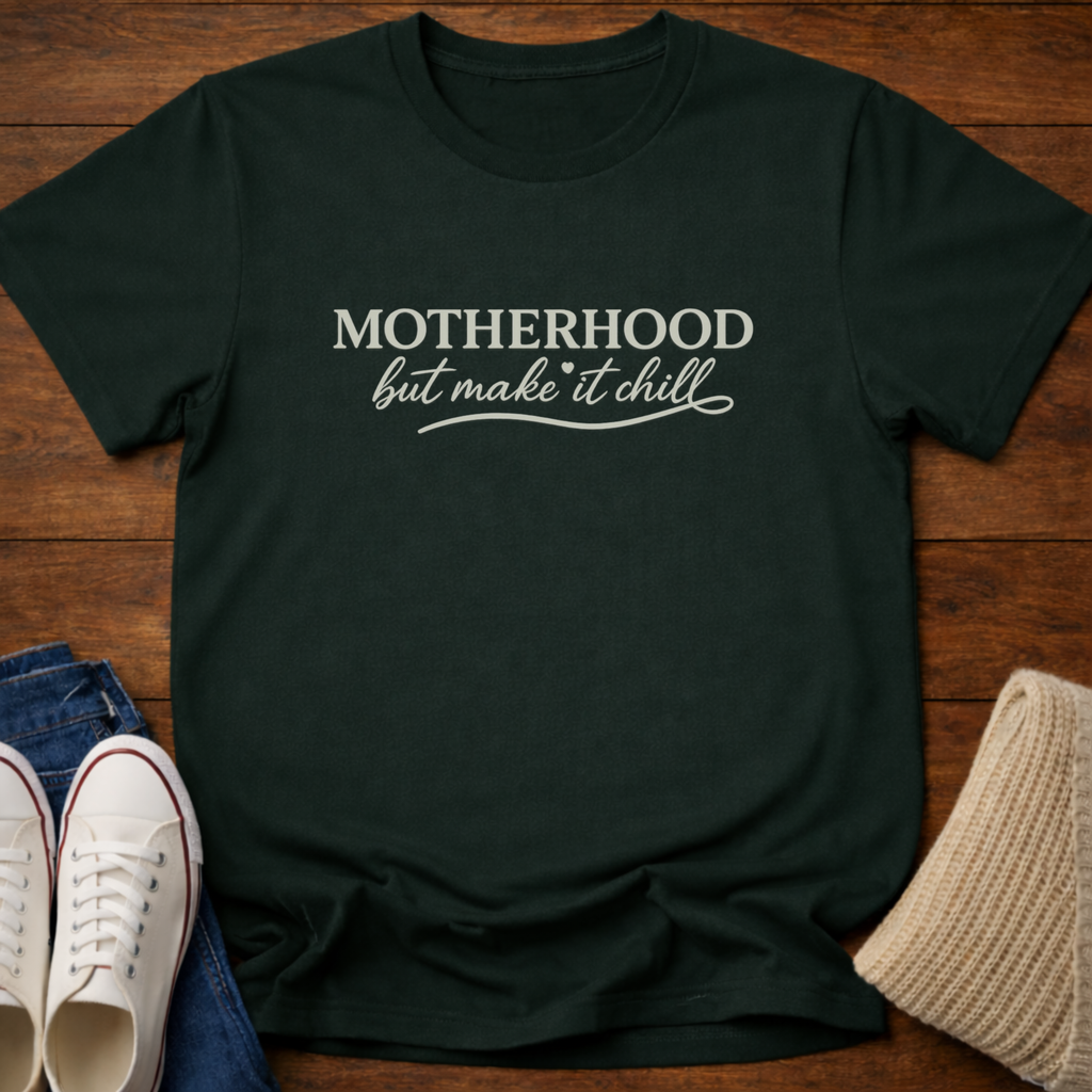 Motherhood But Make It Chill T-Shirt