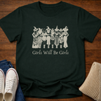 Girls Will Be Girls T-Shirt