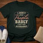 I Don't Treat People Badly T-Shirt