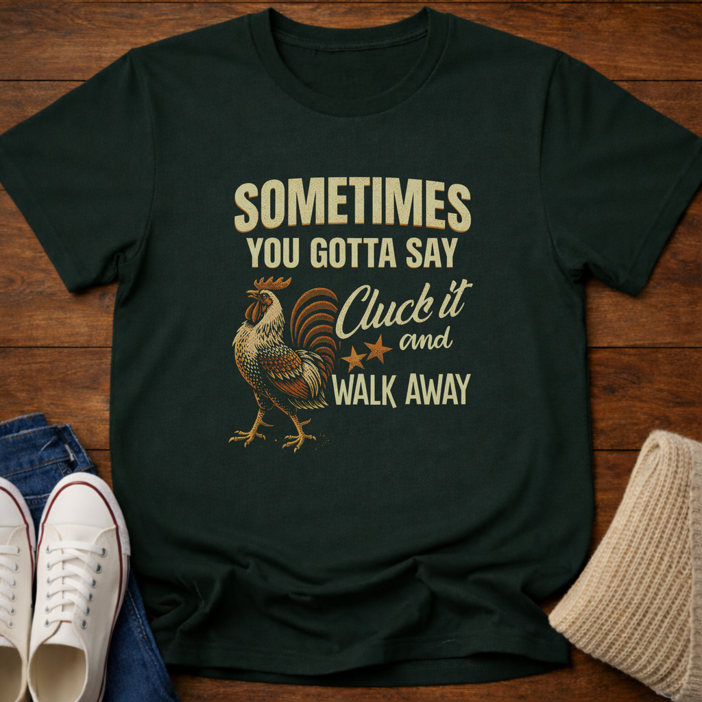 Cluck It T-Shirt