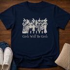 Girls Will Be Girls T-Shirt