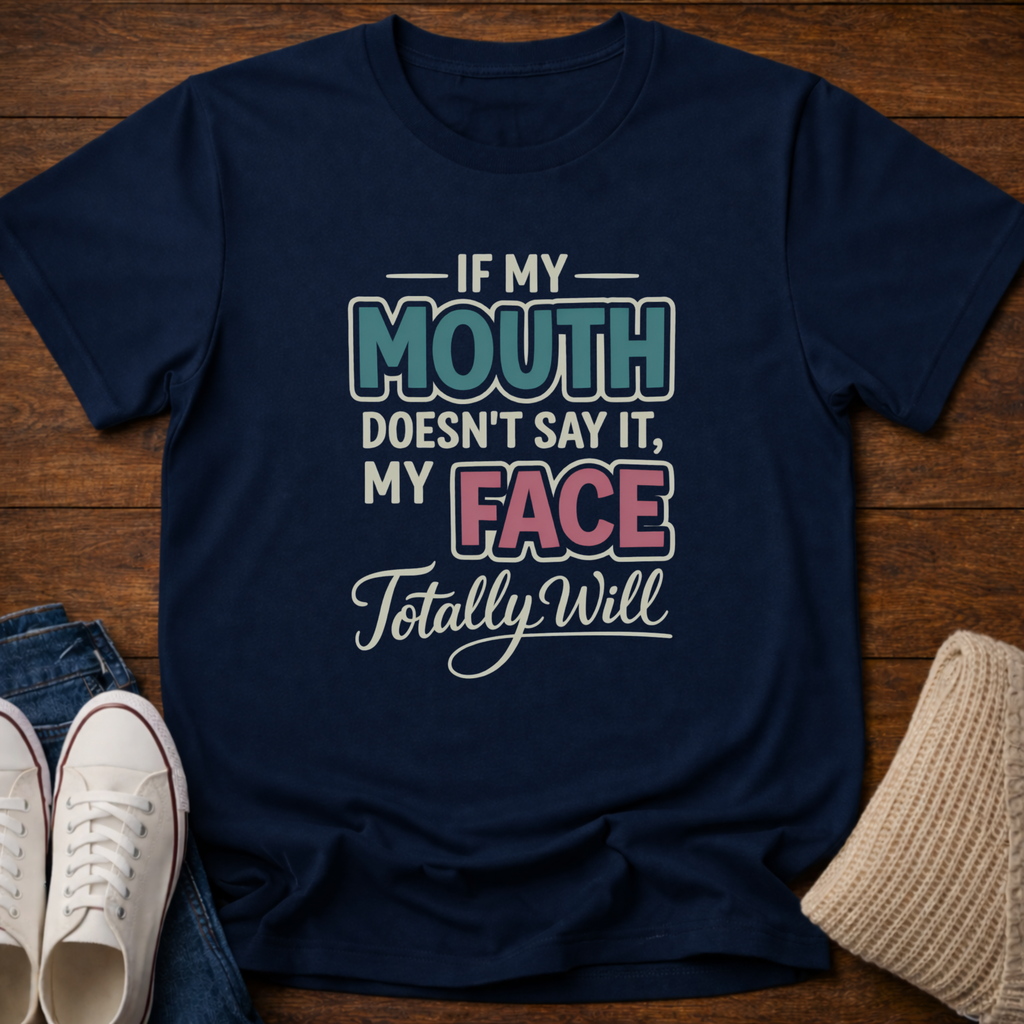 My Face Will T-Shirt