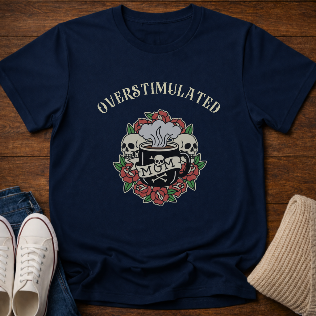 Overstimulate Mom T-Shirt