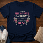 I Don't Rise and Shine I Caffeinate T-Shirt