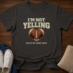 Football Not Yelling T-Shirt