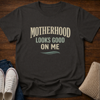 Motherhood Looks Good on Me T-Shirt