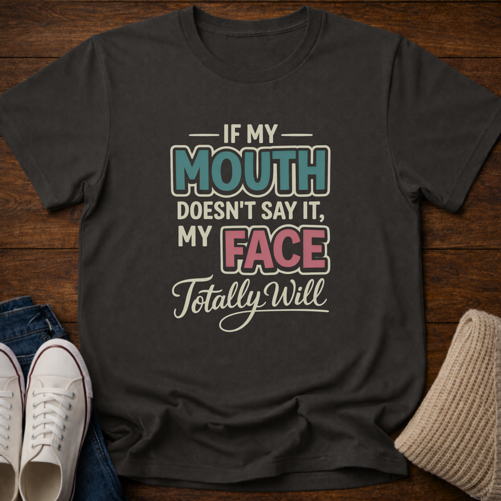 My Face Will T-Shirt