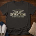 Not Everything T-Shirt