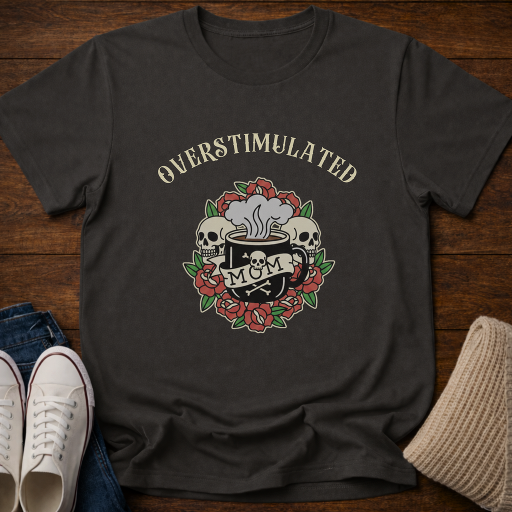 Overstimulate Mom T-Shirt