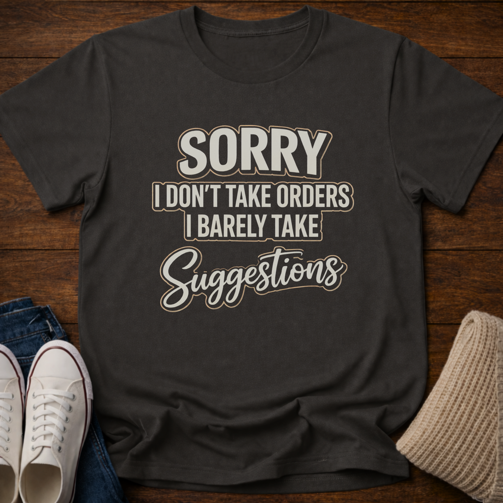 I Don't Take Orders T-Shirt