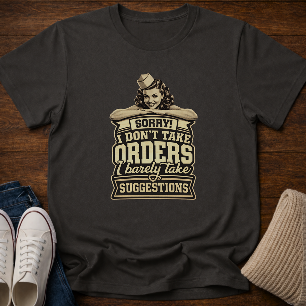I Don't Take Orders T-Shirt