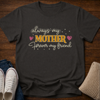 Always My Mother Forever My Friend T-Shirt