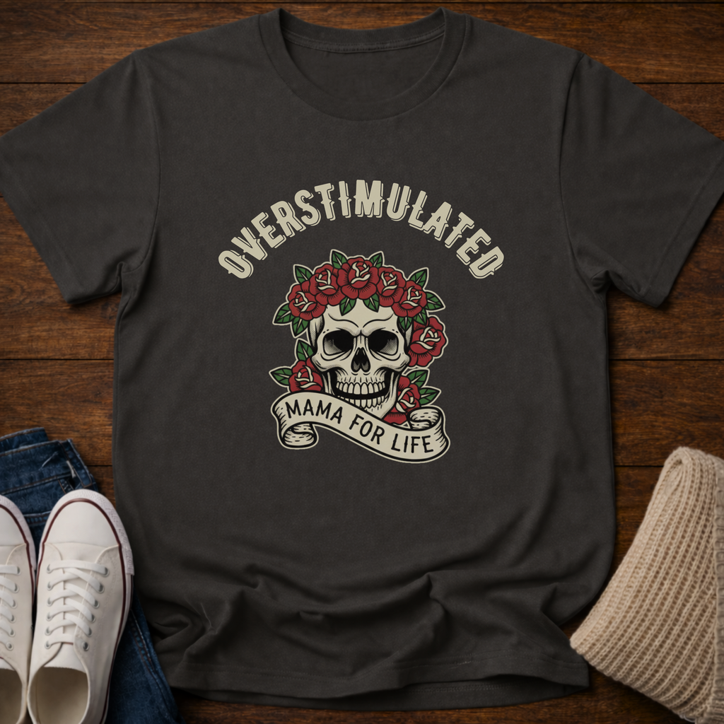 Overstimulated for Life T-Shirt