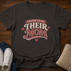 Proud to Be Their Mom T-Shirt