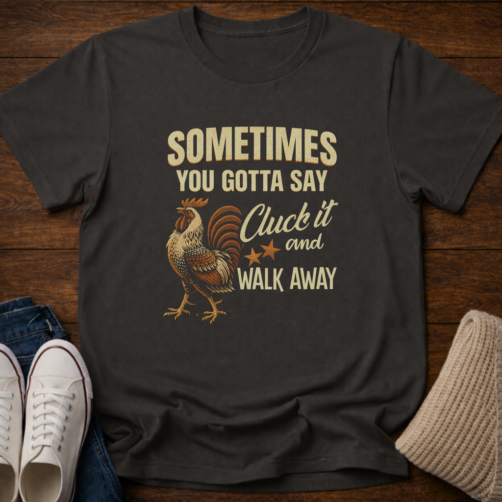 Cluck It T-Shirt