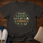 Lucky But Tired T-Shirt